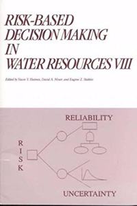Risk-Based Decision Making in Water Resources VIII