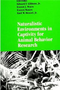 Naturalistic Environments in Captivity for Animal Behavior Research