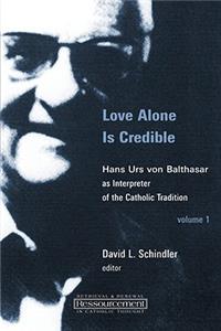 Love Alone Is Credible