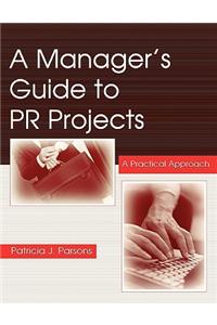 A Manager's Guide to PR Projects: A Practical Approach
