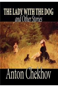 Lady with the Dog and Other Stories by Anton Chekhov, Fiction, Classics, Literary, Short Stories