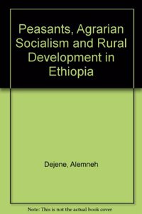 Peasants, Agrarian Socialism, and Rural Development in Ethiopia