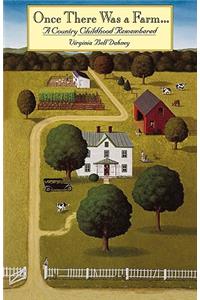 Once There Was a Farm...a Country Childhood Remembered