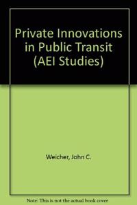 Private Innovations in Public Transit (AEI Studies)