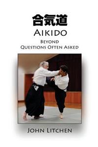 Aikido Beyond Questions Often Asked