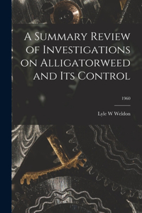 Summary Review of Investigations on Alligatorweed and Its Control; 1960