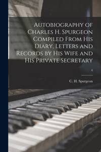 Autobiography of Charles H. Spurgeon Compiled From His Diary, Letters and Records by His Wife and His Private Secretary; 4