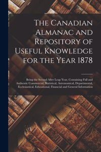 The Canadian Almanac and Repository of Useful Knowledge for the Year 1878 [microform]