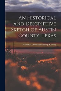 Historical and Descriptive Sketch of Austin County, Texas