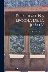 Portugal na Epocha de. d. Joâo V