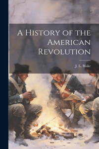 History of the American Revolution