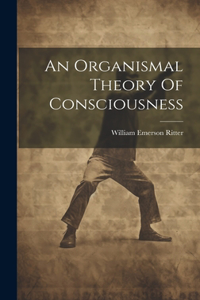 Organismal Theory Of Consciousness