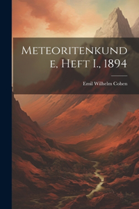 Meteoritenkunde, Heft I., 1894