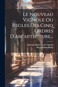Nouveau Vignole Ou Regles Des Cinq Ordres D'architecture...