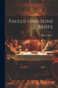 Paulus und Seine Briefe