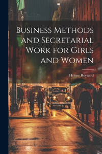 Business Methods and Secretarial Work for Girls and Women
