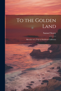 To the Golden Land
