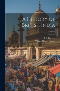 History of British India; Volume 1