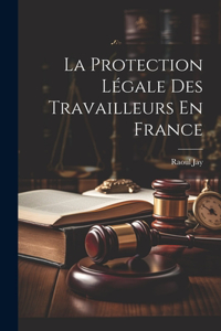 Protection Légale Des Travailleurs En France