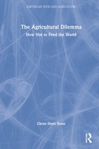 Agricultural Dilemma: How Not to Feed the World