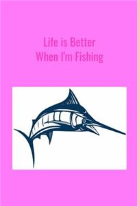 Life is Better When I'm Fishing
