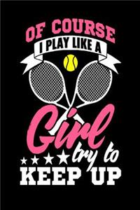 Of Course I Play Like a Girl Try to Keep Up