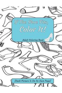 If The Shoe Fits, Color It Adult Coloring Book {Each Picture Is On Its Own Page}