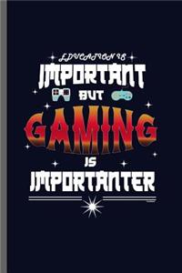 Important but Gaming is Importanter