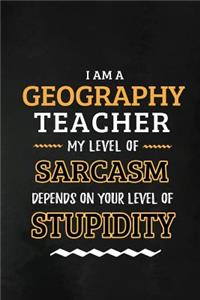 Geography Teacher - My Level of Sarcasm Depends on Your Level