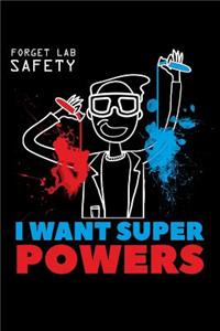 Forget Lab Safety I Want Super Powers