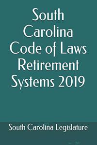 South Carolina Code of Laws Retirement Systems 2019