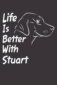 Life Is Better With Stuart