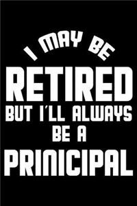I May Be Retired But I'll Always Be A Principal