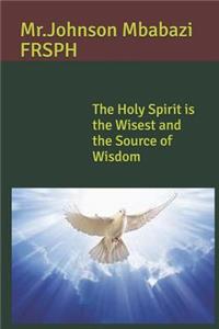 The Holy Spirit is the Wisest and the Source of Wisdom
