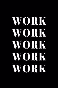Work Work Work Work Work