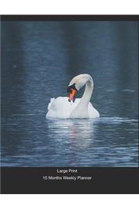 Large Print - 2020 - 15 Months Weekly Planner - Wildlife - The Elegance Of Swan