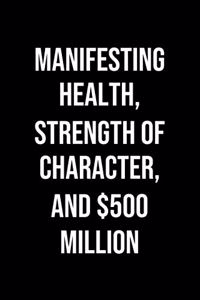 Manifesting Health Strength Of Character And 500 Million