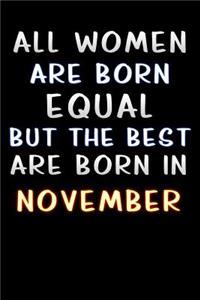all women are born equal but the best are born in November