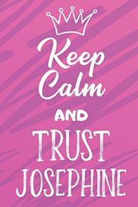 Keep Calm And Trust Josephine