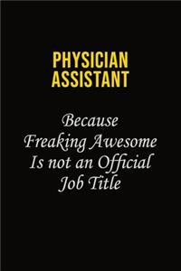 Physician Assistant Because Freaking Awesome Is Not An Official Job Title