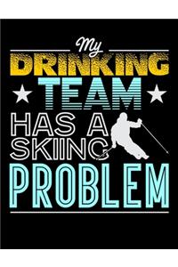 My Drinking Team Has A Skiing Problem