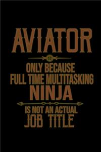 Aviator only because full time multitasking ninja is not an actual job title