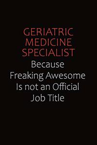 Geriatric medicine specialist Because Freaking Awesome Is Not An Official Job Title