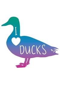 I Love Ducks