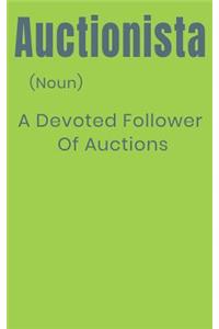 Auctionista (Noun) a Devoted Follower of Auctions: Journal for Auction Buyers & Sellers 5x8 with 120 Lined Pages