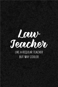 Law Teacher Like a Regular Teacher But Way Cooler