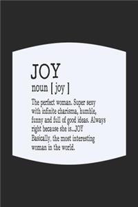 Joy Noun [ Joy ] the Perfect Woman Super Sexy with Infinite Charisma, Funny and Full of Good Ideas. Always Right Because She Is... Joy