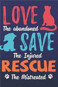 Love the Abandoned Save the Injured Rescue the Mistreated