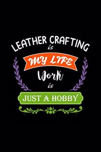 Leather Crafting Is My Life Work Is Just a Hobby