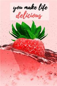 You Make Life Delicious